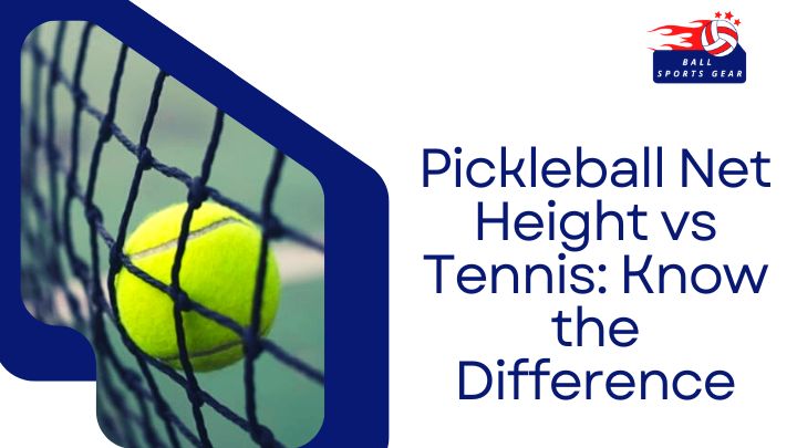 Pickleball Net Height vs. Tennis: Know the Difference - BallSportsGear