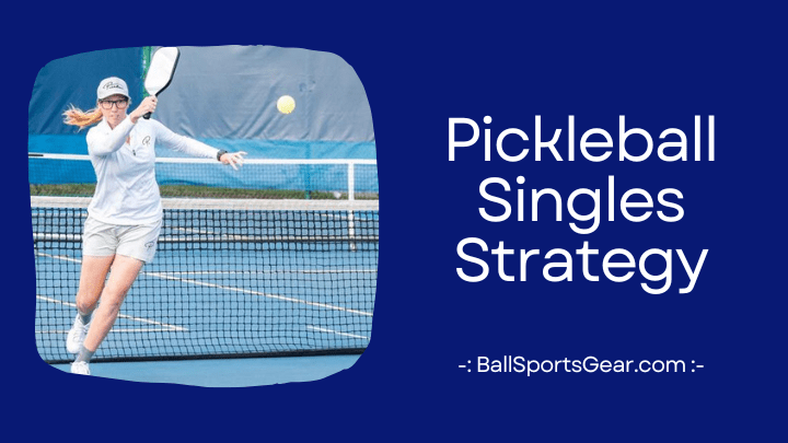 Pickleball Singles Strategy