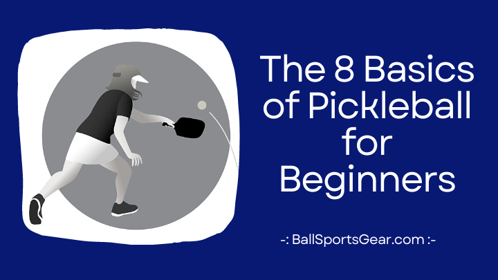 The 8 Basics of Pickleball for Beginners