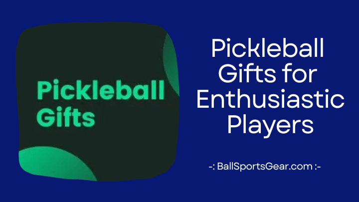 Pickleball Gifts for Enthusiastic Players