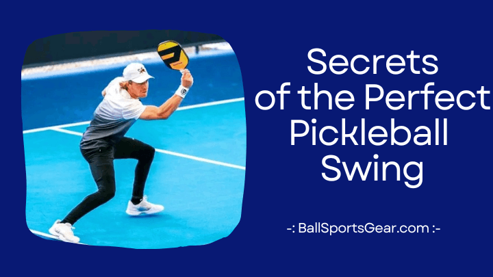 Unlocking the Secrets of the Perfect Pickleball Swing