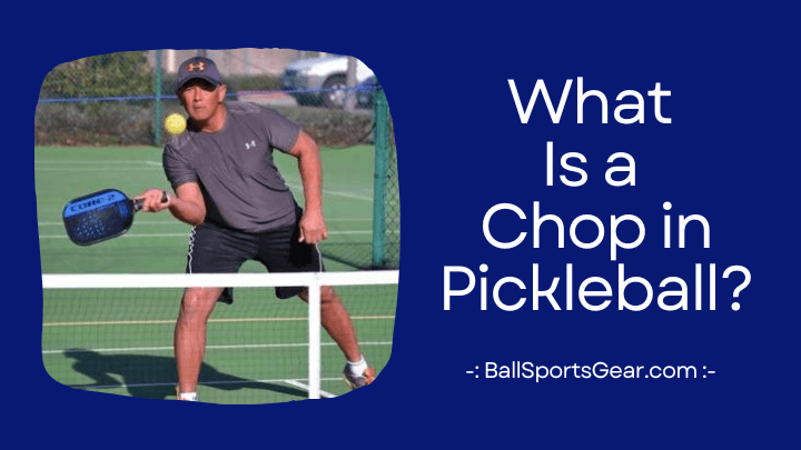 What Is a Chop in Pickleball