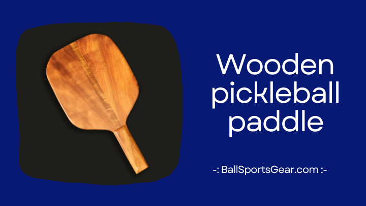 Wooden pickleball paddle